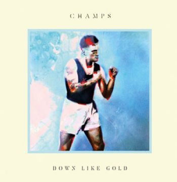 Champs - Down Like Gold ryhmässä CD / Myydyimmät @ Bengans Skivbutik AB (932415)