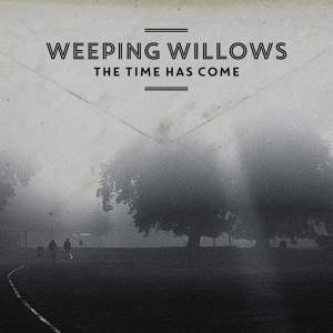 Weeping Willows - The Time Has Come ryhmässä -Start Vinyl @ Bengans Skivbutik AB (933416)