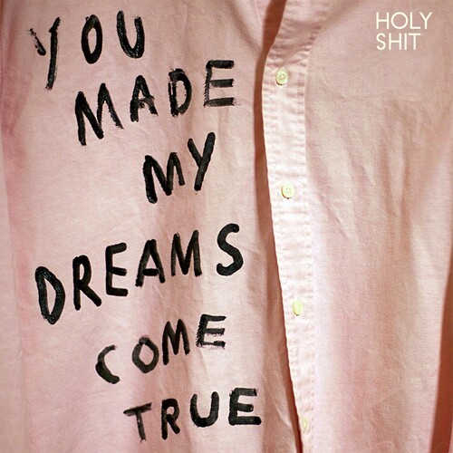 Holy Shit - You Made My Dreams Come True ryhmässä VINYYLI / Rock @ Bengans Skivbutik AB (944259)