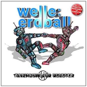 Welle: Erdball - Tanzmusik Für Roboter ryhmässä CD / Myydyimmät @ Bengans Skivbutik AB (946537)
