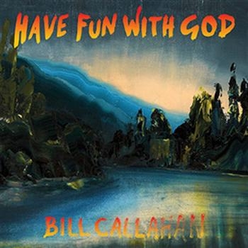 Callahan Bill - Have Fun With God ryhmässä VINYYLI / Myydyimmät @ Bengans Skivbutik AB (946611)