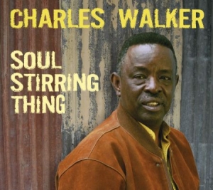 Walker Charles - Soul Stirring Thing ryhmässä CD @ Bengans Skivbutik AB (948924)