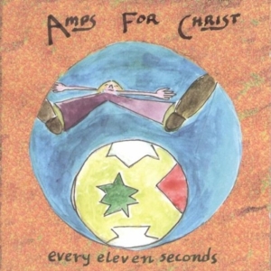 Amps For Christ - Every Eleven Seconds ryhmässä CD @ Bengans Skivbutik AB (990019)