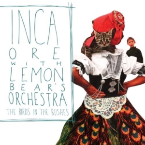 Inca Ore W/ Lemon Bear's Orche - The Birds In The Bushes ryhmässä CD @ Bengans Skivbutik AB (990021)