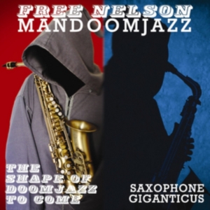 Free Nelson Mandoomjazz - Shape Of Doomjazz To Come + Saxopho ryhmässä VINYYLI @ Bengans Skivbutik AB (990133)