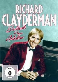Clayderman Richard - Ballade Pour Adeline:Greatest Hits ryhmässä DVD & BLU-RAY @ Bengans Skivbutik AB (992774)