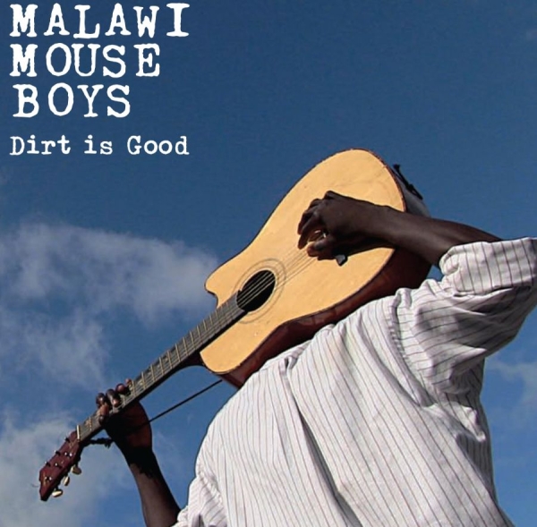 Malawi Mouse Boys - Dirt Is Good ryhmässä CD / Myydyimmät @ Bengans Skivbutik AB (992919)