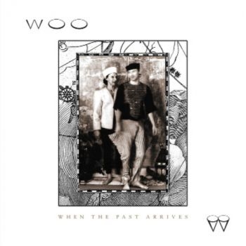 Woo - When The Past Arrives ryhmässä CD / Myydyimmät @ Bengans Skivbutik AB (996603)
