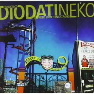 Diodatifrancesco-Neko - Need Something Strong