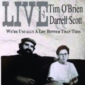 O'brien Tim And Darrell Scott - We're Usually A Lot Better Than Thi