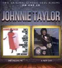 Taylor Johnnie - She's Killing Me / A New Day ryhmässä CD @ Bengans Skivbutik AB (1105517)