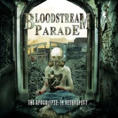 Bloodstream Parade - Apocalypse In Retrospect ryhmässä CD @ Bengans Skivbutik AB (1108223)