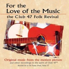 Various Artists - For The Love Of Music - The Club 47 ryhmässä CD @ Bengans Skivbutik AB (1131303)