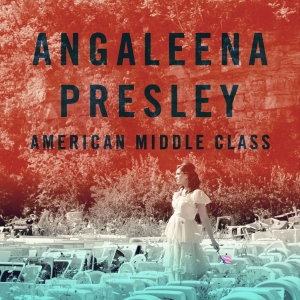Presley Angaleena - American Middle Class