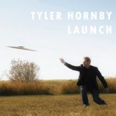 Hornby Tyler - Launch ryhmässä CD @ Bengans Skivbutik AB (1176603)