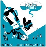 King Automatic - In The Blue Corner ryhmässä CD @ Bengans Skivbutik AB (1252212)