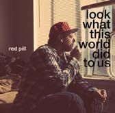 Red Pill - Look What This World Did To Us ryhmässä CD @ Bengans Skivbutik AB (1276439)