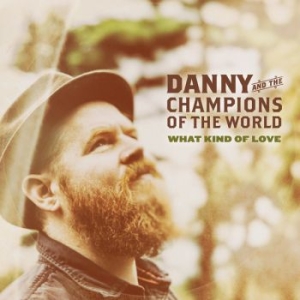 Danny And The Champions Of The Worl - What Kind Of Love