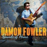 Damon Fowler - Sounds of Home ryhmässä CD @ Bengans Skivbutik AB (1302394)