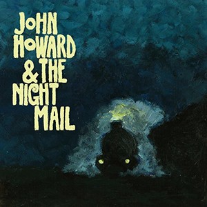 John Howard - John Howard & The Night Mail