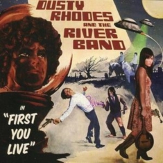 Dusty Rhodes & The River Band - First You Live