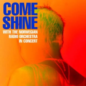 Come Shine/Norwegian Radio Orch - In Concert