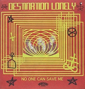 Destination Lonely - No One Can Save Me