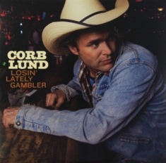 Lund Corb - Losin' Lately Gambler
