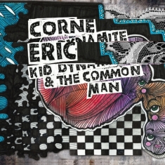 Eric Corne - Kid Dynamite & The Common Man
