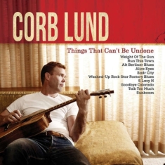 Lund Corb - Things That Can't Be Undone (Deluxe