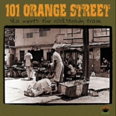 101 Orange Street - Ska Meets The Rocksteady Train