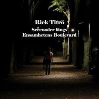 Rick Titrö - Serenader Längs Ensamhetens Boulevard ryhmässä CD @ Bengans Skivbutik AB (1573180)