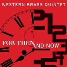 Western Brass Quintet - For Then And Now ryhmässä CD @ Bengans Skivbutik AB (1705167)