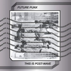 Future Punx - This Is Post Wave