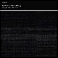 Rowe Keith & John Tilbury - Enough Still Not To Know ryhmässä CD @ Bengans Skivbutik AB (1710346)