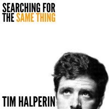 Halperin Tim - Searching For The Same Thing ryhmässä CD @ Bengans Skivbutik AB (1733994)