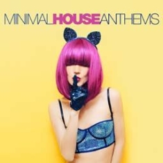 Various Artists - Minimal House Anthems ryhmässä CD @ Bengans Skivbutik AB (1735030)