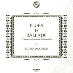 Dickinson Luther - Blues & Ballads (A Folksinger's Son