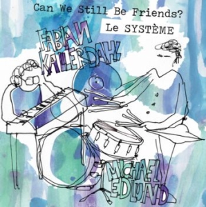 Le Systéme - Can We Still Be Friends?