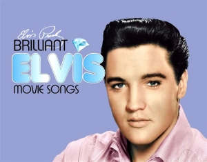 Presley Elvis - Brilliant Elvis: Movie Songs