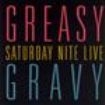 Greasy Gravy - Saturday Nite Live ryhmässä CD @ Bengans Skivbutik AB (1810395)