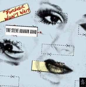 Steve Adamyk Band - Forever Won't Wait