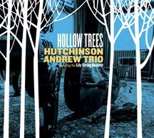 Hutchinson Andrew Trio Featuring Th - Hollow Trees ryhmässä CD @ Bengans Skivbutik AB (1818200)