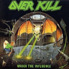 OVERKILL - UNDER THE INFLUENCE