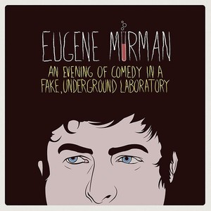 Eugene Mirman - An Evening Of Comedy In A Fake
