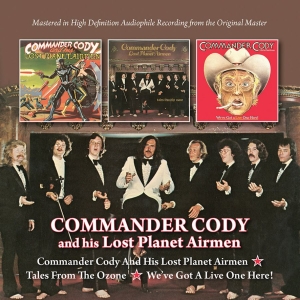Commander Cody And His Lost Planet - S/T+Tales From The Ozone+We've Got