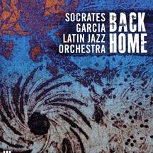 Socrates Garcia Latin Jazz Orchestr - Back Home ryhmässä CD @ Bengans Skivbutik AB (1907101)
