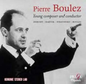 Boulez PierreYoung Composer And Co - Debussy, Bartok, Stravinsky, Boulez