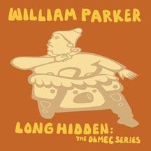 Parker William - Long Hidden: The Olmec Series ryhmässä CD @ Bengans Skivbutik AB (1916328)