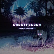 Ghostfeeder - World Fameless ryhmässä CD @ Bengans Skivbutik AB (1951467)